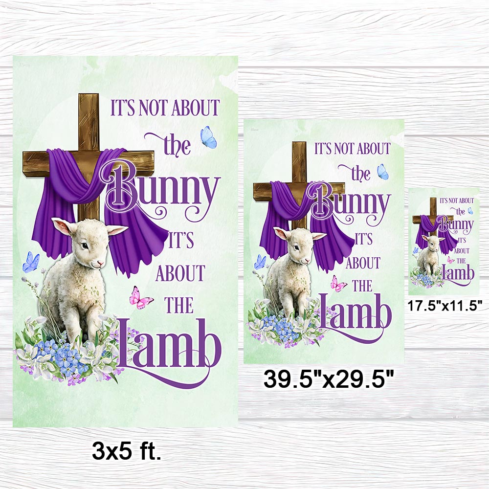 Easter Day Double-Sided Flag - It's Not About The Bunny, It's About The Lamb