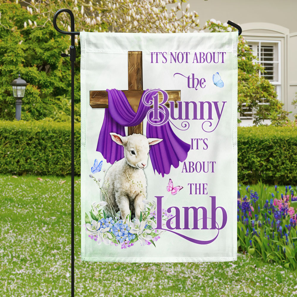 Easter Day Double-Sided Flag - It's Not About The Bunny, It's About The Lamb
