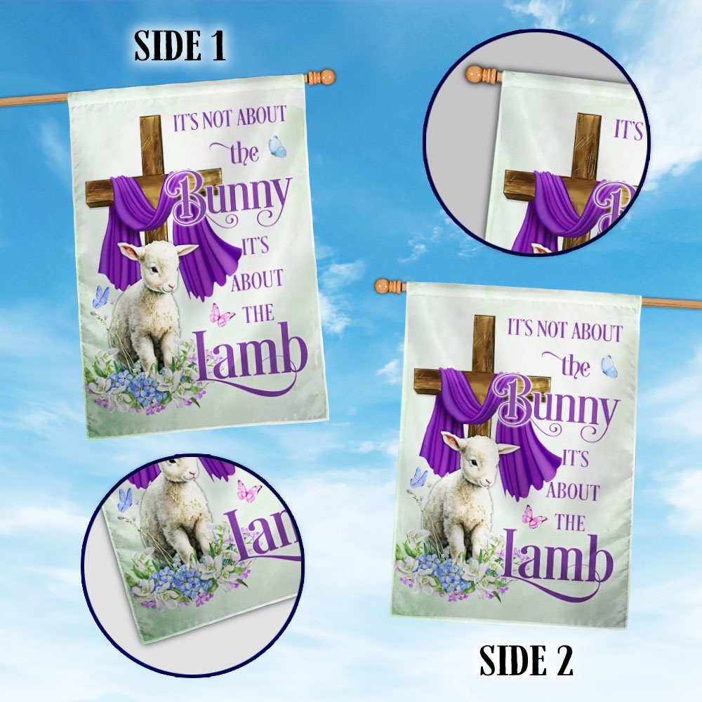 Easter Day Double-Sided Flag - It's Not About The Bunny, It's About The Lamb