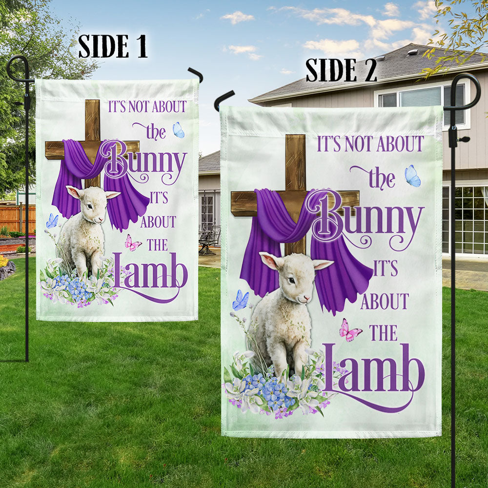 Easter Day Double-Sided Flag - It's Not About The Bunny, It's About The Lamb