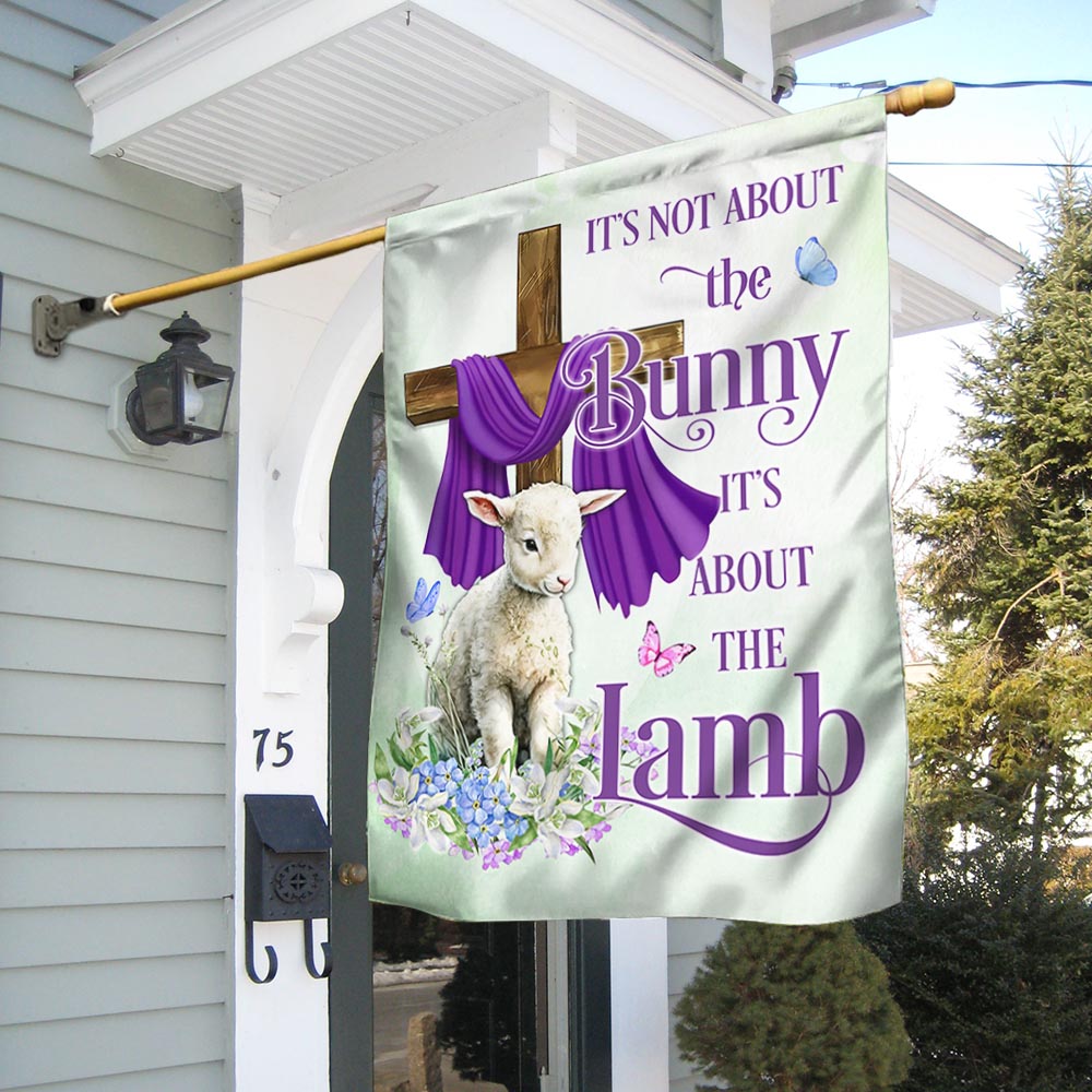 Easter Day Double-Sided Flag - It's Not About The Bunny, It's About The Lamb