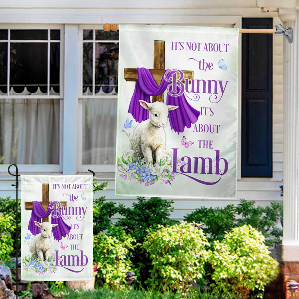 Easter Day Double-Sided Flag - It's Not About The Bunny, It's About The Lamb