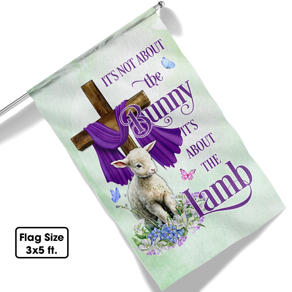 Easter Day Double-Sided Flag - It's Not About The Bunny, It's About The Lamb